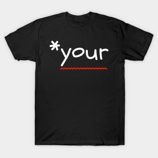 *Your T-Shirt